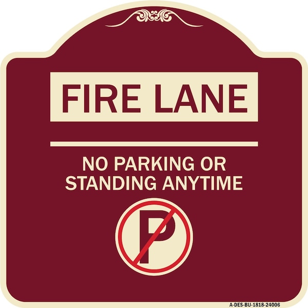 Signmission Fire Lane No Parking or Standing Anytime Heavy-Gauge Aluminum Sign, 18" x 18", BU-1818-24006 A-DES-BU-1818-24006 - main